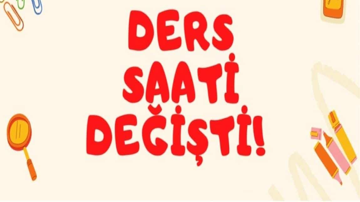 DERS SAATİ DEĞİŞİKLİĞİ